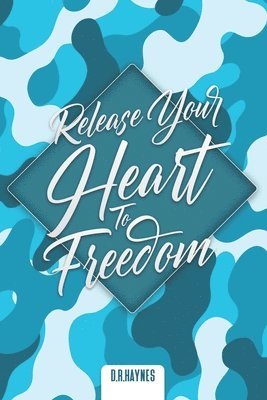 bokomslag Release Your Heart To Freedom Journal