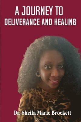 A Journey To Deliverance And Healing 1