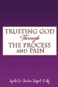 bokomslag Trusting God Through The Process And Pain