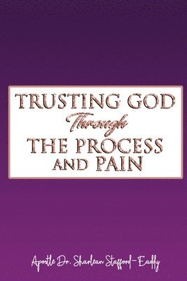 Trusting God Through The Process And Pain 1