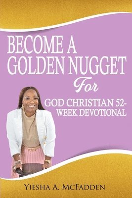 bokomslag Become A Golden Nugget For God 52 Week Christian Devotion