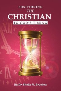 bokomslag Positioning The Christian To God's Timing
