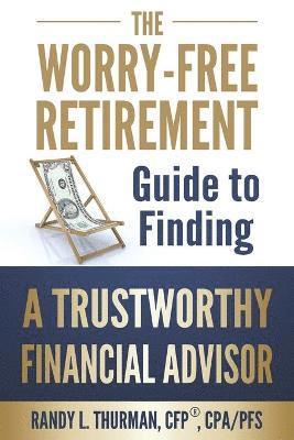 bokomslag The Worry-Free Retirement Guide to Finding a Trustworthy Financial Advisor