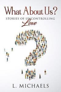 bokomslag What about Us: Stories of Uncontrolling Love