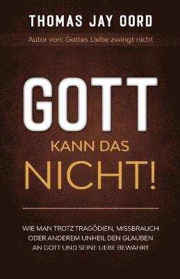 Thomas Jay Oord - Gott kann das nicht!, Häftad