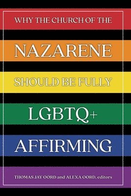 bokomslag Why the Church of the Nazarene Should Be Fully LGBTQ+ Affirming