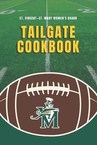 bokomslag St. Vincent-St. Mary Women's Board Tailgate Cookbook