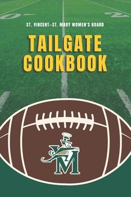 St. Vincent-St. Mary Women's Board Tailgate Cookbook 1