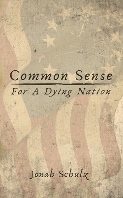 Common Sense for a Dying Nation 1