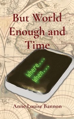 Anne Louise Bannon - But World Enough and Time, Häftad