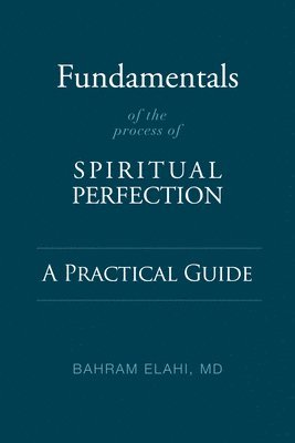 Bahram Elahi - Fundamentals of the Process of Spiritual Perfection, Häftad