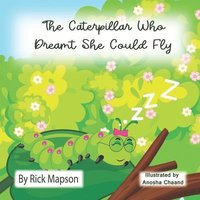 bokomslag The Caterpillar Who Dreamt She Could Fly