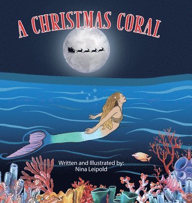 Nina Leipold, Nina Leipold - The Christmas Coral, Inbunden