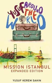 bokomslag Yusuf Around the World: Mission Istanbul