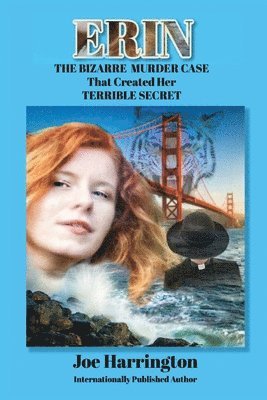 Joe Harrington - Erin - The Bizarre Murder Case that Created Her Terrible Secret, Häftad