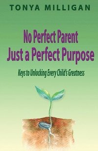 bokomslag No Perfect Parent, Just a Perfect Purpose