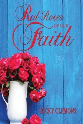 Red Roses of Our Faith 1