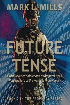 Future Tense - A Disillusioned Soldier and a Computer Geek Hold the fate of the World in Their Hands 1