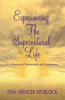 Experiencing The Supernatural Life 1