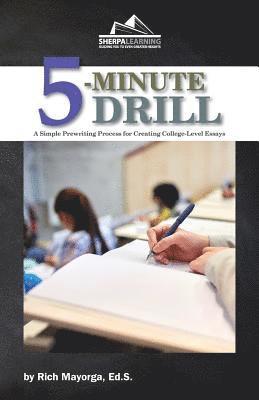 Rich Mayorga Ed S., Rich Mayorga Ed S - 5-Minute Drill: A Simple Prewriting Process for Creating College-Level Essays, Häftad