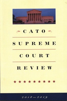bokomslag Cato Supreme Court Review: 2018-2019