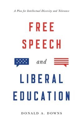 Donald Alexander Downs - Free Speech and Liberal Education, Inbunden