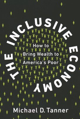bokomslag The Inclusive Economy: How to Bring Wealth to America's Poor