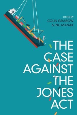 bokomslag The Case against the Jones Act