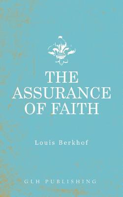 Louis Berkhof - Assurance of Faith, Häftad