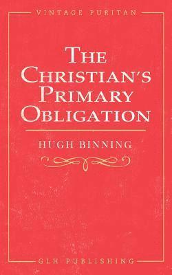 bokomslag The Christian's Primary Obligation