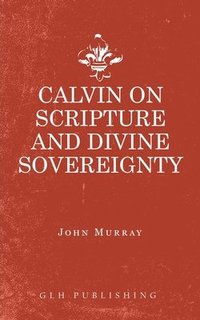 bokomslag Calvin on Scripture and Divine Sovereignty