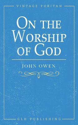 On the Worship of God 1