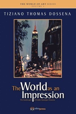 The World as an Impression: The Landscapes of Emilio Giuseppe Dossena