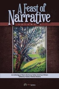 bokomslag A Feast of Narrative 3: An Anthology of Short Stories by Italian American Writers