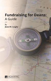 bokomslag Fundraising for Deans: A Guide