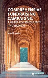 bokomslag Comprehensive Fundraising Campaigns: A Guide for Presidents and Boards