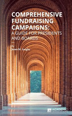 Comprehensive Fundraising Campaigns: A Guide for Presidents and Boards 1