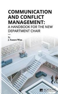 bokomslag Communication and Conflict Management: A Handbook for the New Department Chair