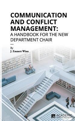 J. Emmett Winn - Communication and Conflict Management: A Handbook for the New Department Chair, Häftad