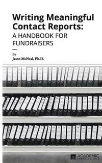 bokomslag Writing Meaningful Contact Reports: A Handbook for Fundraisers
