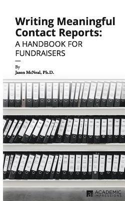 bokomslag Writing Meaningful Contact Reports: A Handbook for Fundraisers