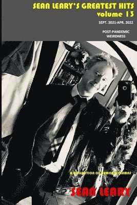 Sean Leary's Greatest Hits, Volume 13: Post-Pandemic Weirdness