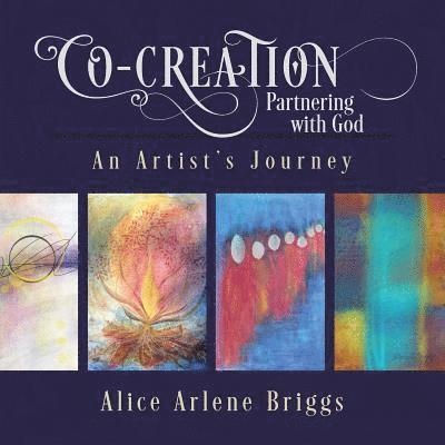 Alice Briggs - Co-Creation Partnering with God: An Artist's Journey, Häftad