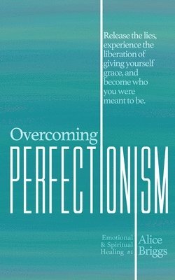 Alice Briggs - Overcoming Perfectionism, Häftad
