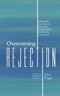 Alice Briggs - Overcoming Rejection, Häftad