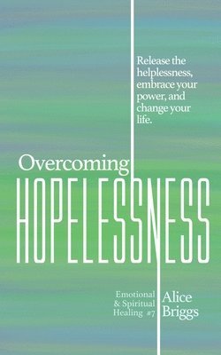 Alice Briggs - Overcoming Hopelessness, Häftad