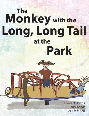 Larry Briggs - Monkey with the Long, Long Tail at the Park, Inbunden