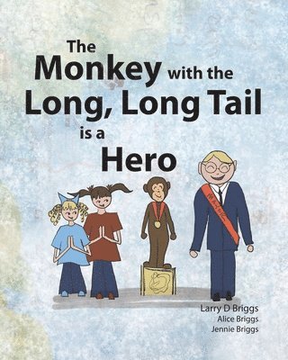 Larry Briggs - Monkey with the Long, Long Tail is a Hero, Häftad