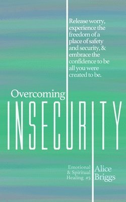 Alice Briggs - Overcoming Insecurity, Häftad
