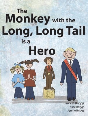 Larry Briggs - Monkey with the Long, Long Tail is a Hero, Inbunden